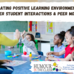 Creating Positive Learning Environments: Teacher Student Interactions & Peer Modeling